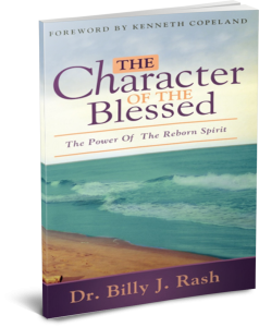 The Character of the Blessed Billy Rash Bakersfield CA Foreword by Kenneth Copeland